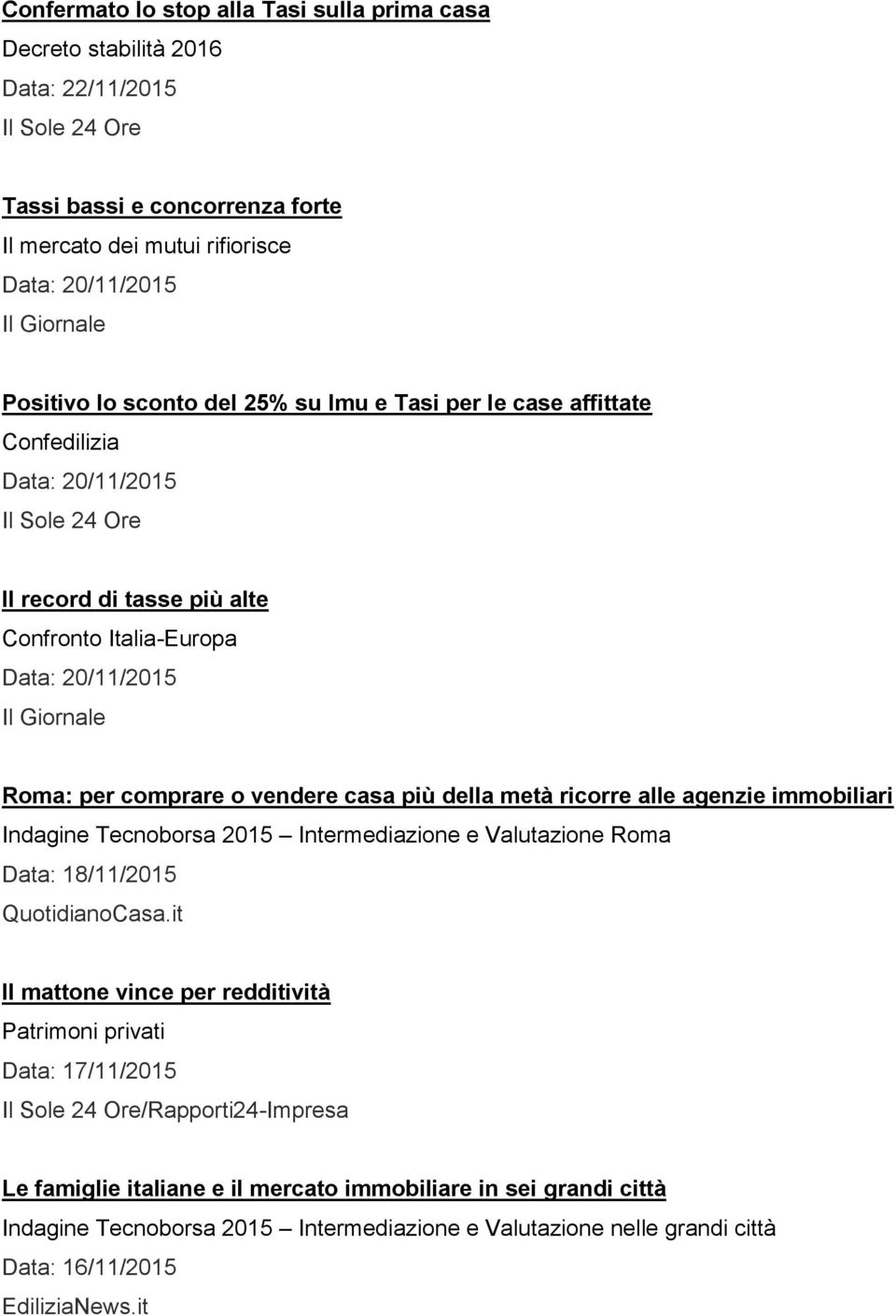 comprare o vendere casa più della metà ricorre alle agenzie immobiliari Indagine Tecnoborsa 2015 Intermediazione e Valutazione Roma Data: 18/11/2015 QuotidianoCasa.