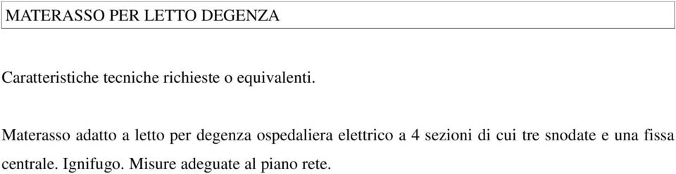 4 sezioni di cui tre snodate e una fissa