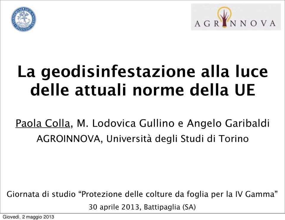 Lodovica Gullino e Angelo Garibaldi AGROINNOVA, Università degli