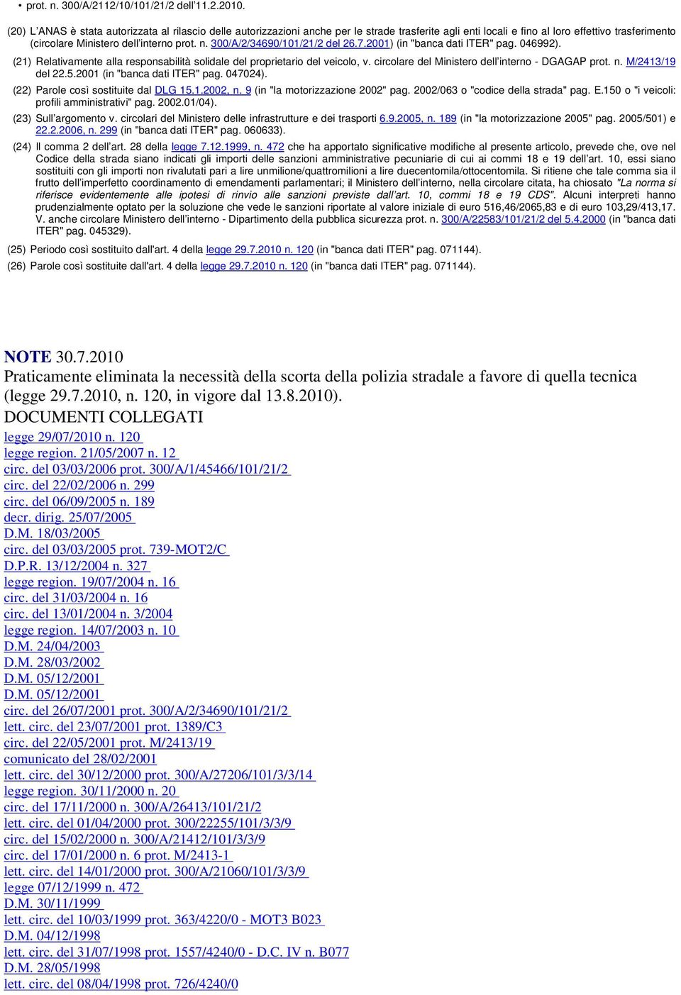 300/A/2/34690/101/21/2 del 26.7.2001) (in "banca dati ITER" pag. 046992). (21) Relativamente alla responsabilità solidale del proprietario del veicolo, v.