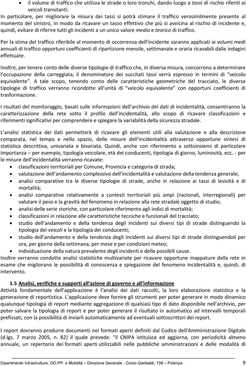 di incidente e, quindi, evitare di riferire tutti gli incidenti a un unico valore medio e teorico di traffico.