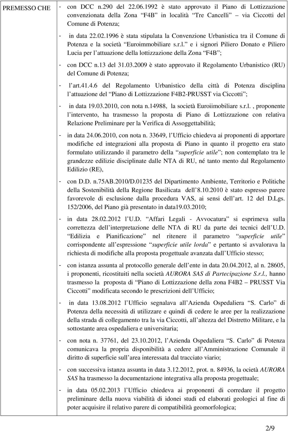 13 del 31.03.2009 è stato approvato il Regolamento Urbanistico (RU) del Comune di Potenza; - l art.41