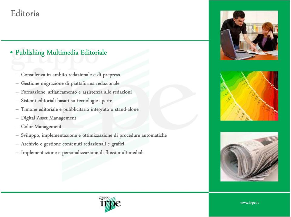 e pubblicitario integrato o stand-alone alone Digital Asset Management Color Management Sviluppo, implementazione e ottimizzazione