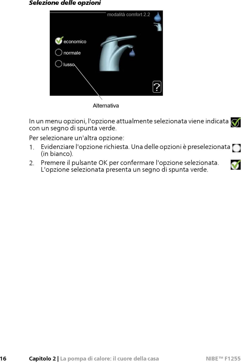 segno di spunta verde. Per selezionare un'altra opzione: 1. Evidenziare l'opzione richiesta.