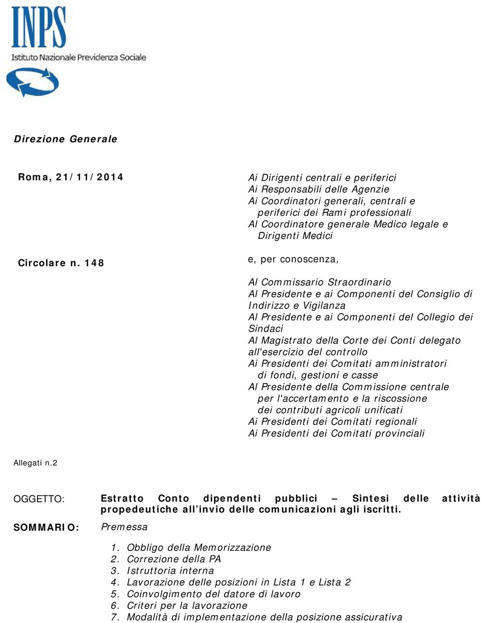 e, per conoscenza, Al Commissario Straordinario Al Presidente e ai Componenti del Consiglio di Indirizzo e Vigilanza Al Presidente e ai Componenti del Collegio dei Sindaci Al Magistrato della Corte