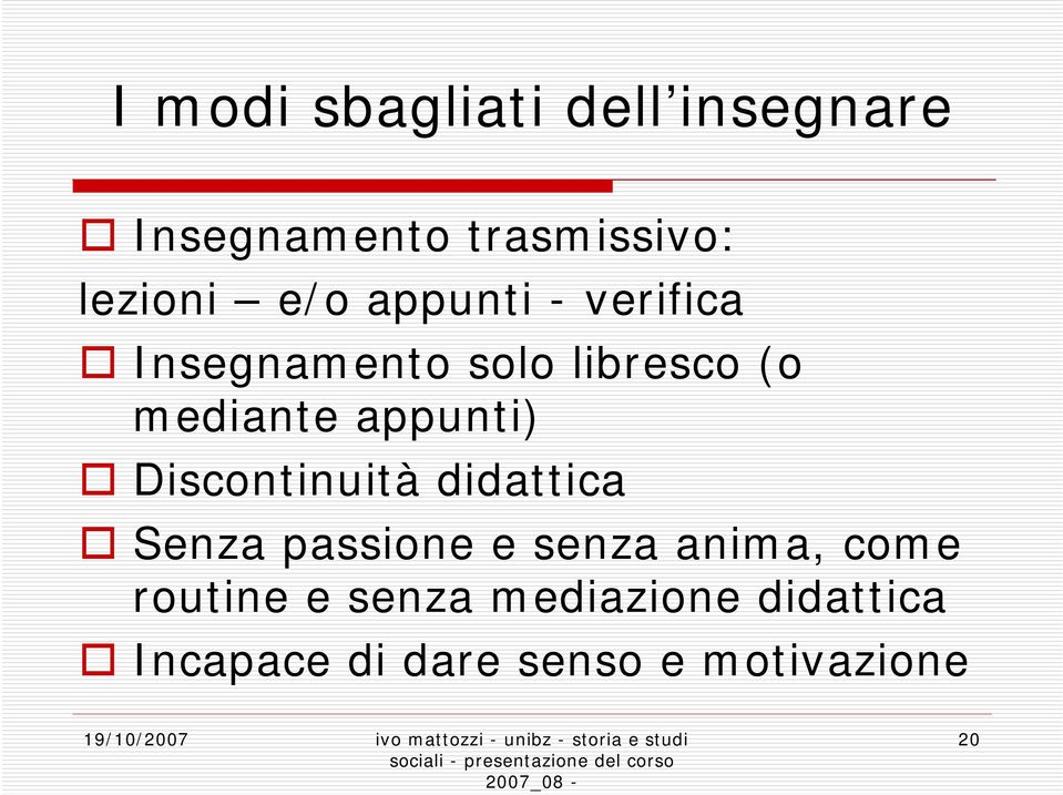 appunti) Discontinuità didattica Senza passione e senza anima, come