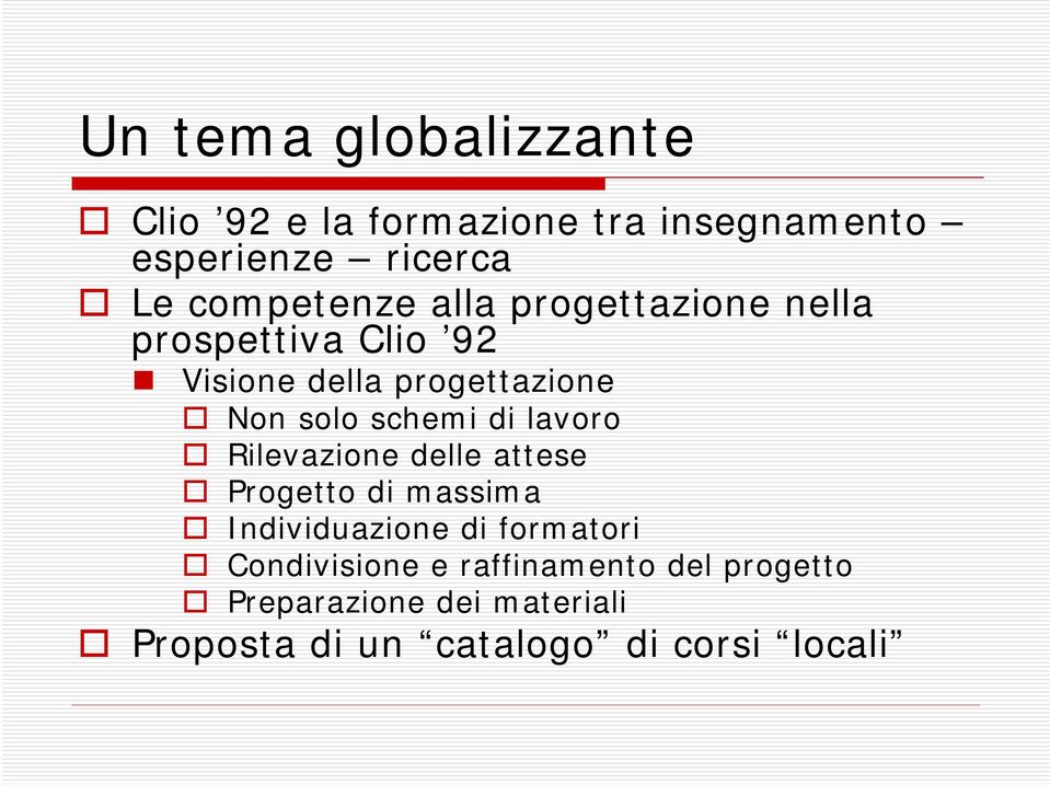 schemi di lavoro Rilevazione delle attese Progetto di massima Individuazione di formatori