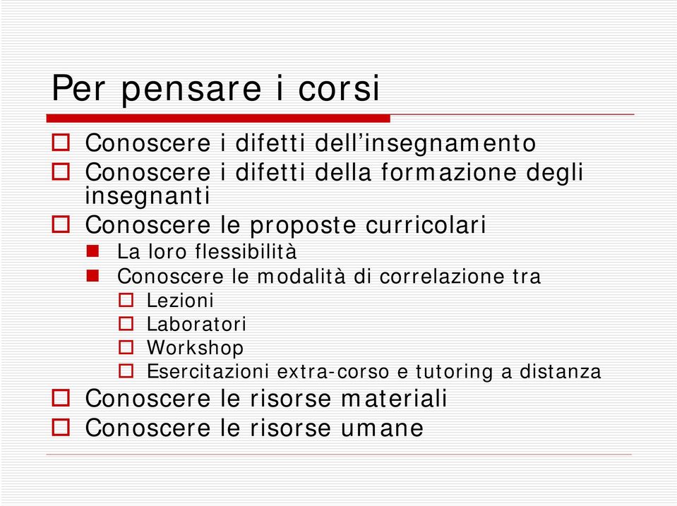 Conoscere le modalità di correlazione tra Lezioni Laboratori Workshop Esercitazioni