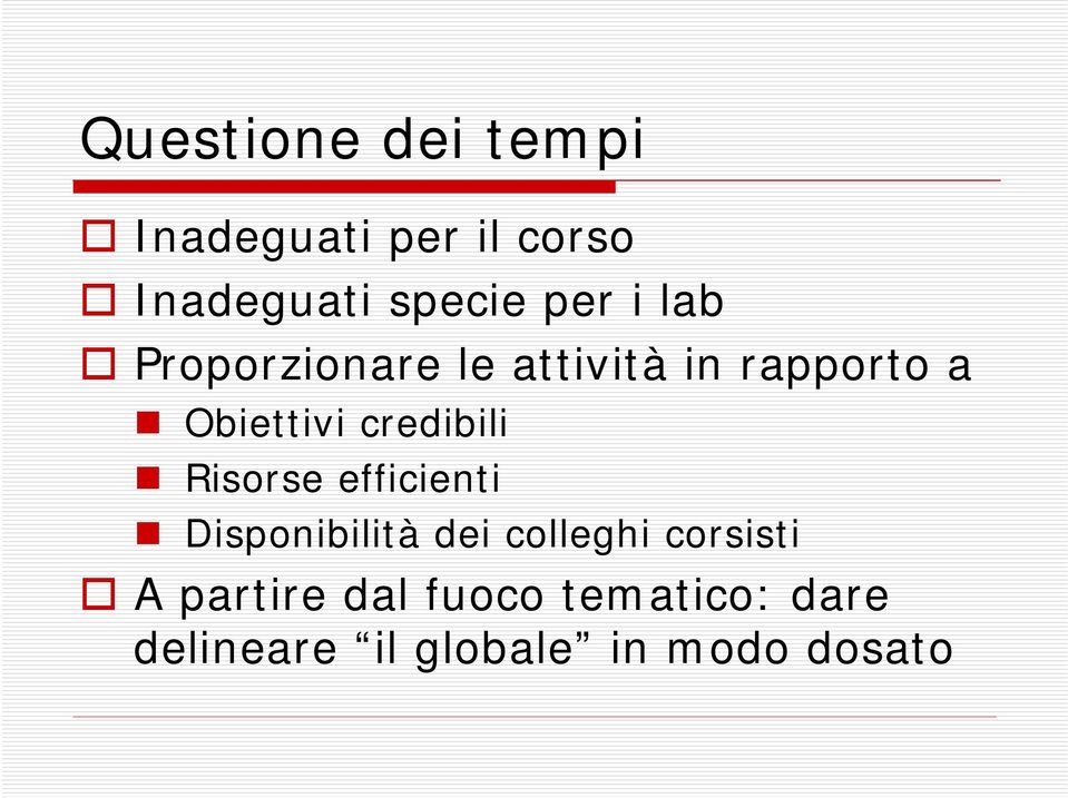 credibili Risorse efficienti Disponibilità dei colleghi corsisti