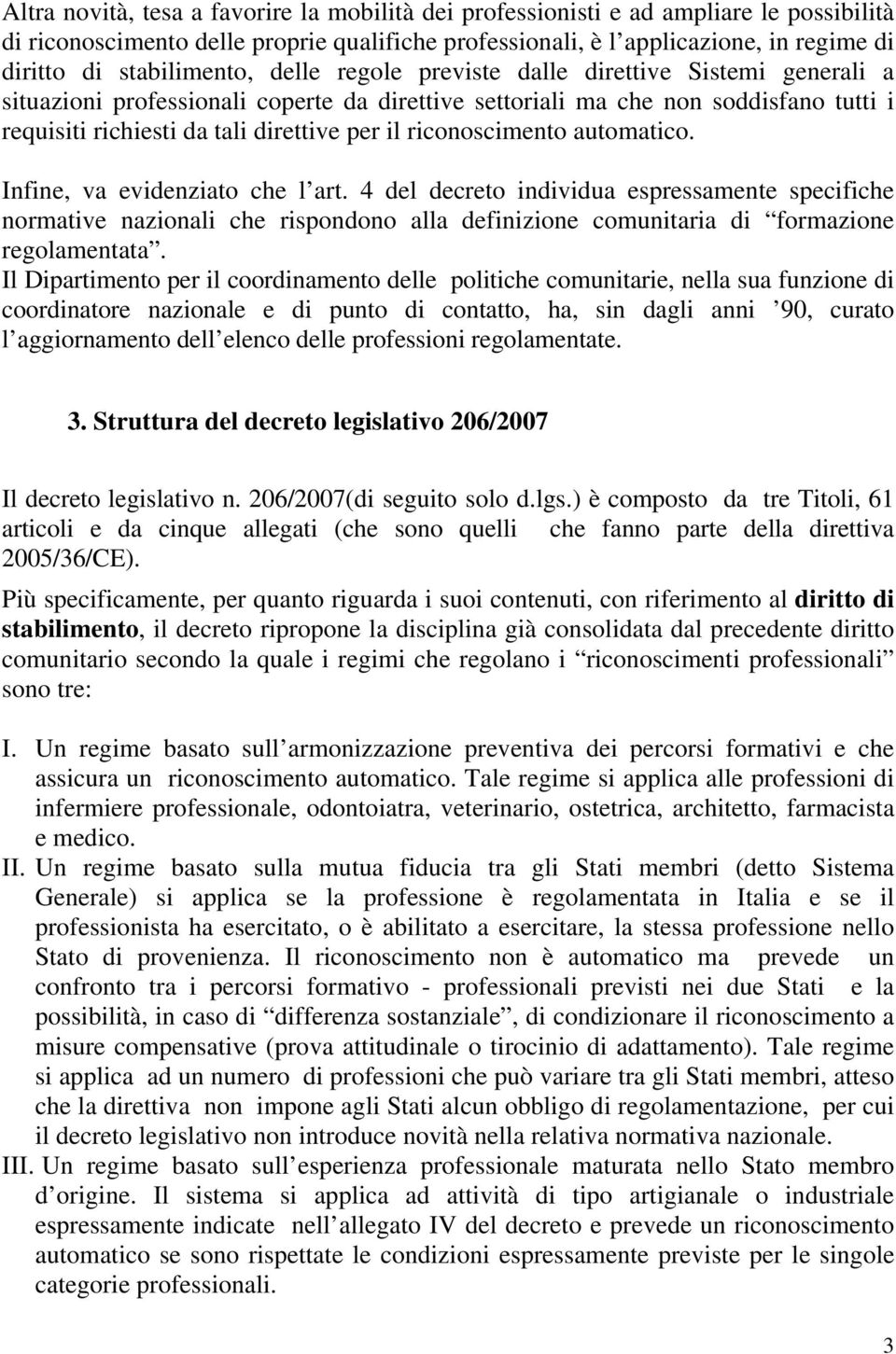 il riconoscimento automatico. Infine, va evidenziato che l art.