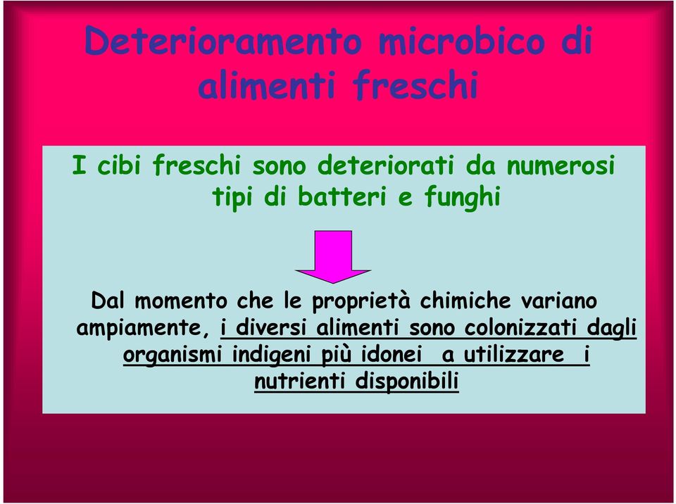 proprietà chimiche variano ampiamente, i diversi alimenti sono