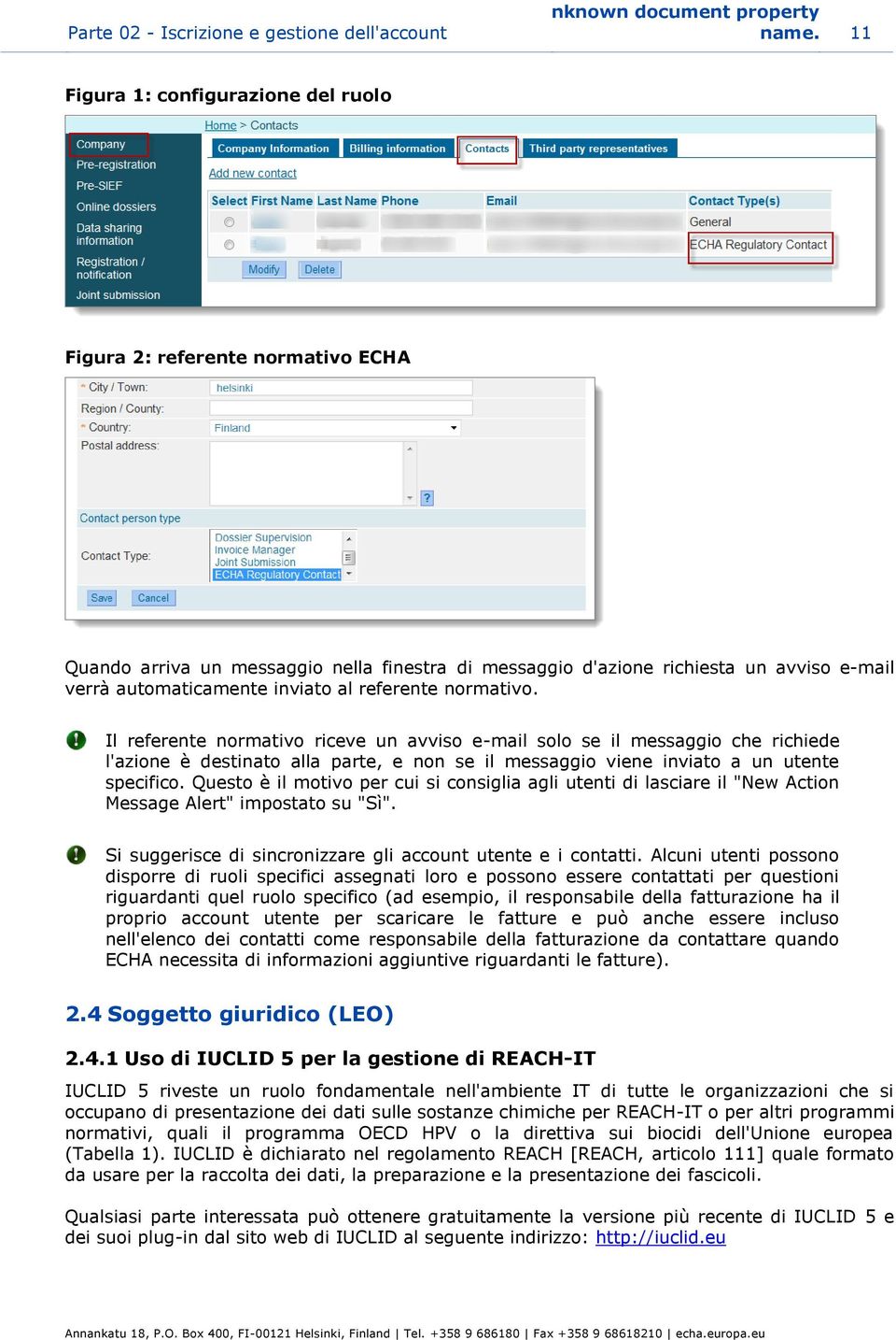 referente normativo. Il referente normativo riceve un avviso e-mail solo se il messaggio che richiede l'azione è destinato alla parte, e non se il messaggio viene inviato a un utente specifico.