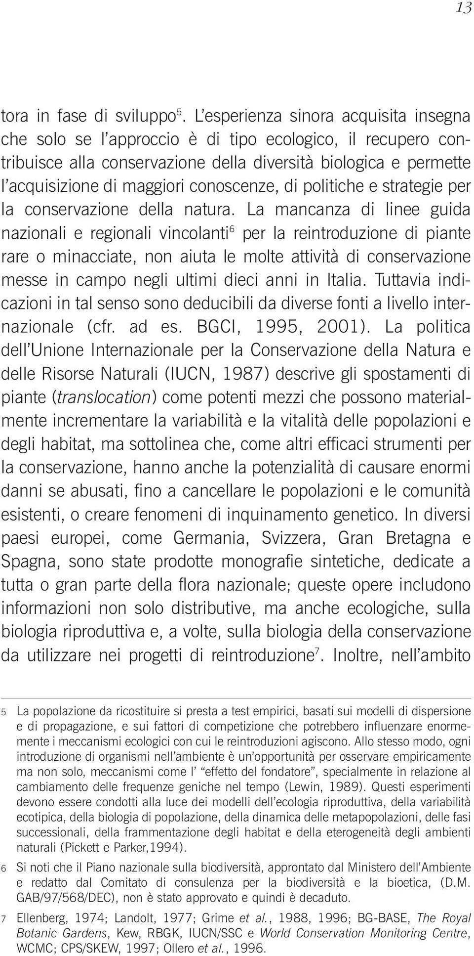 conoscenze, di politiche e strategie per la conservazione della natura.