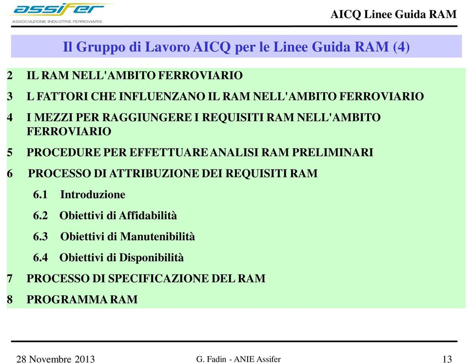 EFFETTUARE ANALISI RAM PRELIMINARI 6 PROCESSO DI ATTRIBUZIONE DEI REQUISITI RAM 6.1 Introduzione 6.