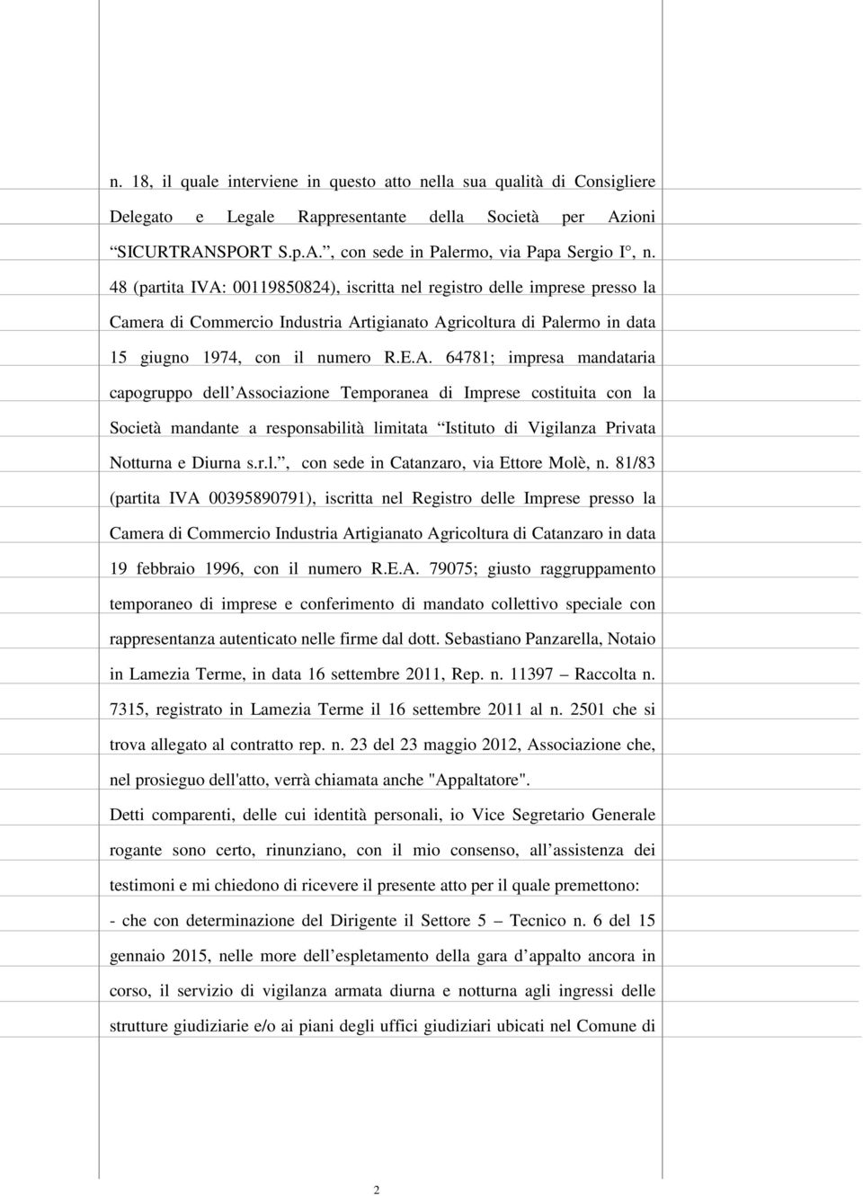 00119850824), iscritta nel registro delle imprese presso la Camera di Commercio Industria Ar