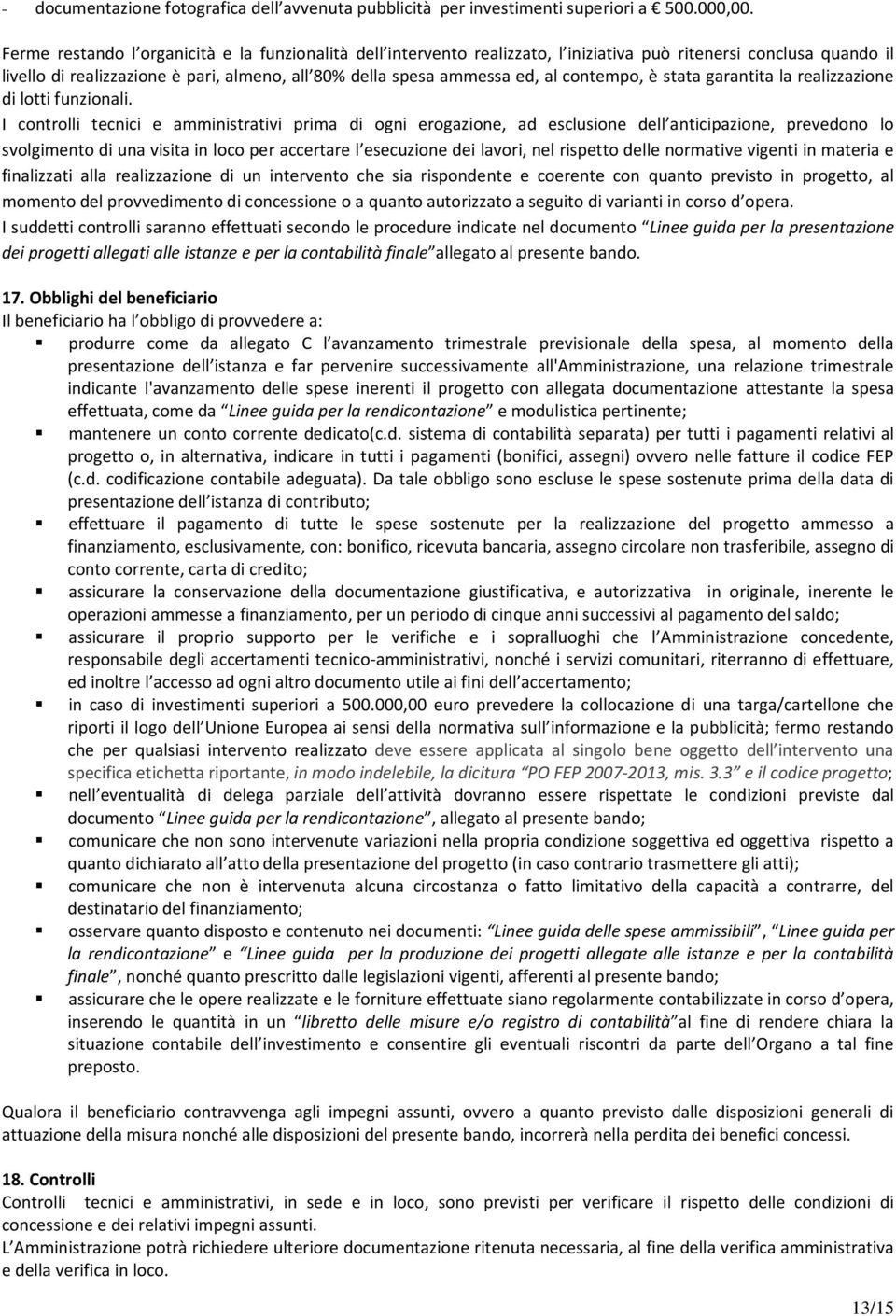 contempo, è stata garantita la realizzazione di lotti funzionali.