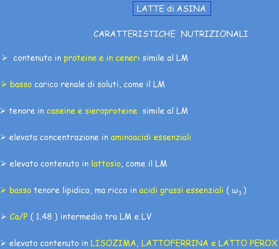 aminoacidi essenziali elevato contenuto in lattosio, come il LM basso tenore lipidico, ma ricco in acidi