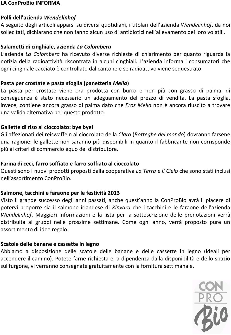 " " Salametti#di#cinghiale,#azienda*La*Colombera# L azienda" La, Colombera" ha" ricevuto" diverse" richieste" di" chiarimento" per" quanto" riguarda" la"