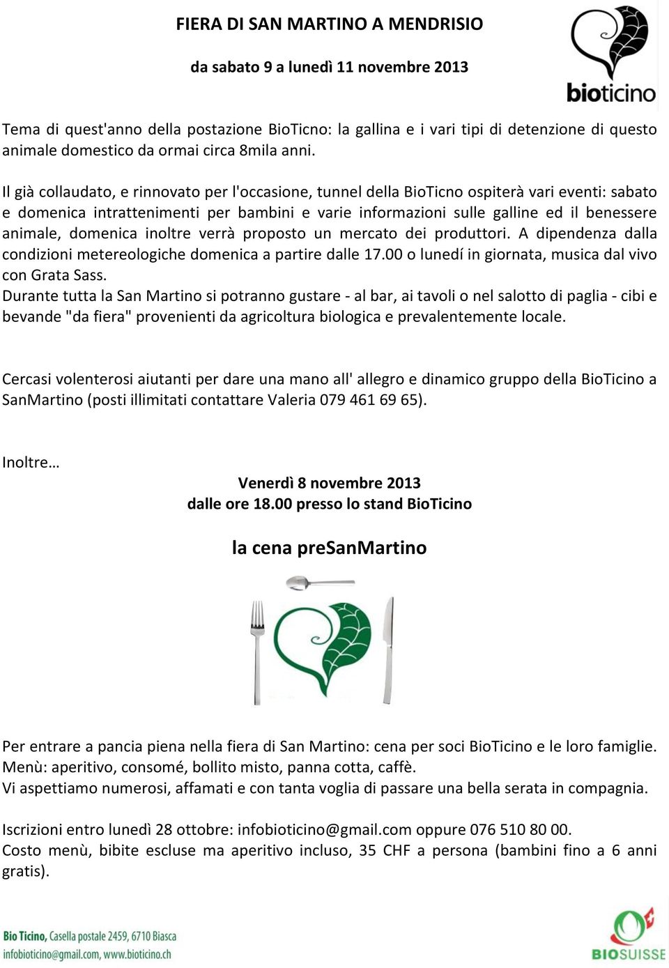 Temadiquest'annodellapostazioneBioTicno:lagallinaeivaritipididetenzionediquesto ore 19.00 Stand BioTicino animaledomesticodaormaicirca8milaanni.