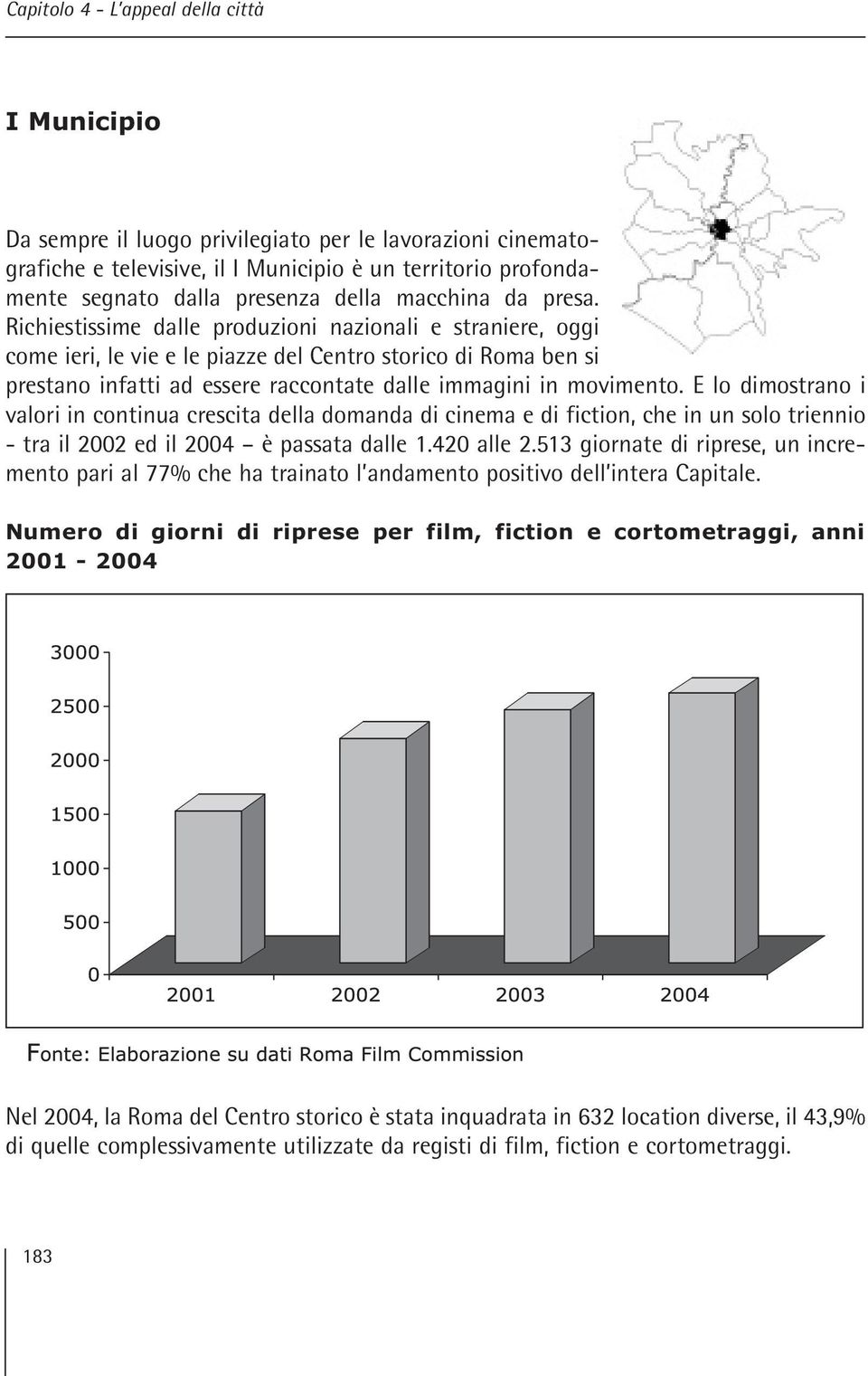 Richiestissime dalle produzioni nazionali e straniere, oggi come ieri, le vie e le piazze del Centro storico di Roma ben si prestano infatti ad essere raccontate dalle immagini in movimento.