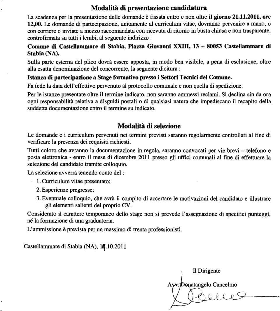 controfirmata su tutti i lembi, al seguente indirizzo : Comune di Castellammare di Stabia, Piazza Giovanni XXIII, 13-80053 Castellammare di Stabia (NA).