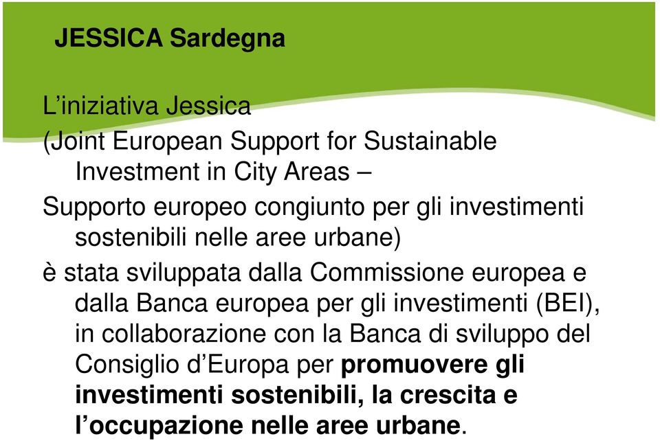 Commissione europea e dalla Banca europea per gli investimenti (BEI), in collaborazione con la Banca di