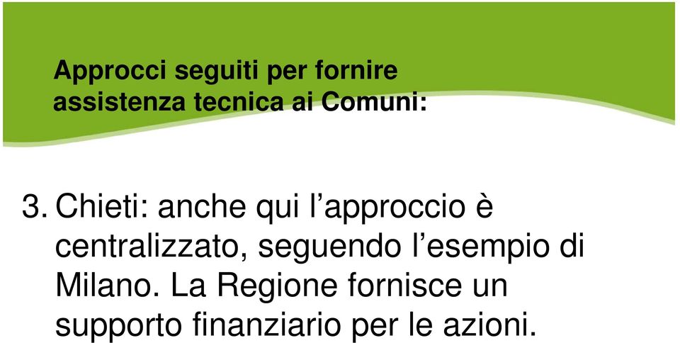 Chieti: anche qui l approccio è centralizzato,