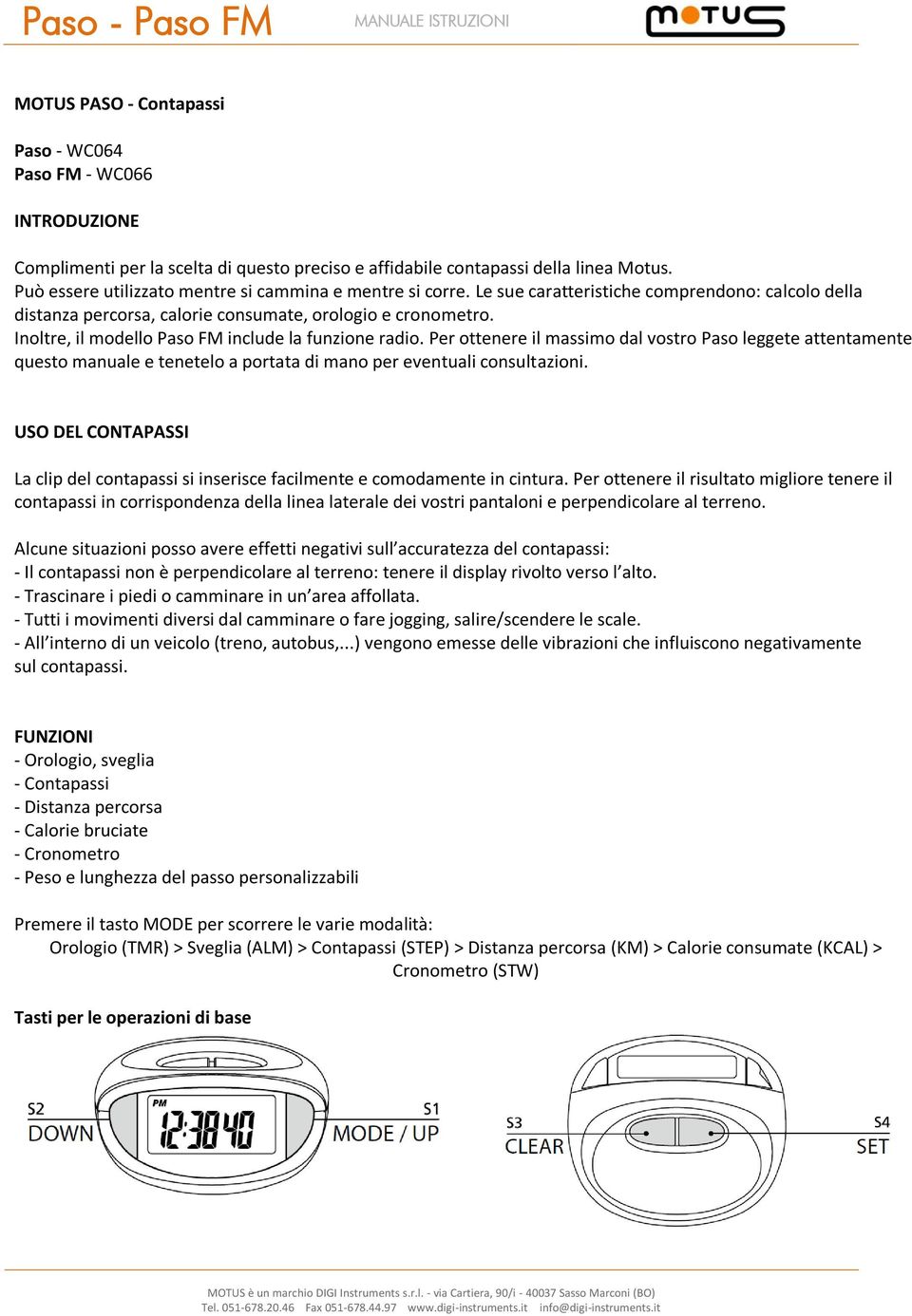 Inoltre, il modello Paso FM include la funzione radio. Per ottenere il massimo dal vostro Paso leggete attentamente questo manuale e tenetelo a portata di mano per eventuali consultazioni.