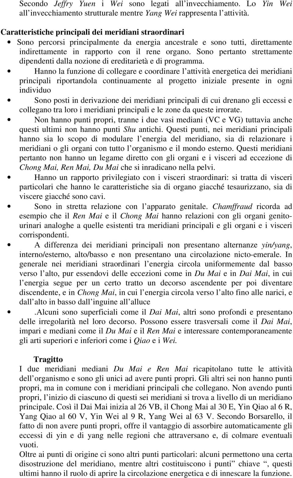 Sono pertanto strettamente dipendenti dalla nozione di ereditarietà e di programma.