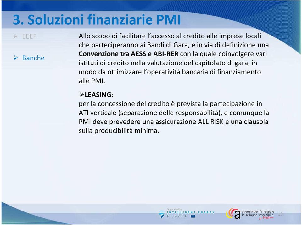 in modo da ottimizzare l operativitàbancaria di finanziamento alle PMI.