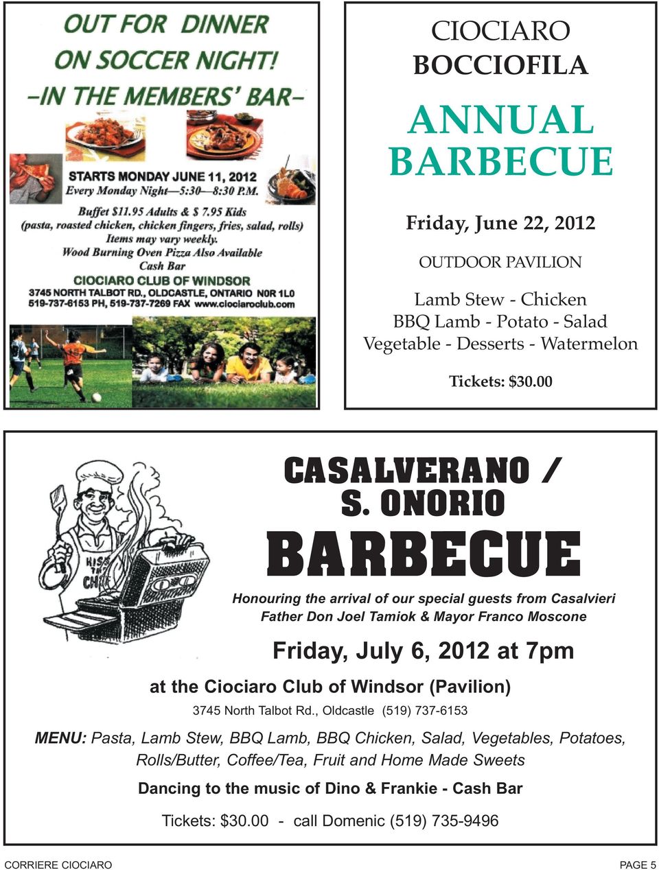 ONORIO BARBECUE Honouring the arrival of our special guests from Casalvieri Father Don Joel Tamiok & Mayor Franco Moscone Friday, July 6, 2012 at 7pm at the Ciociaro