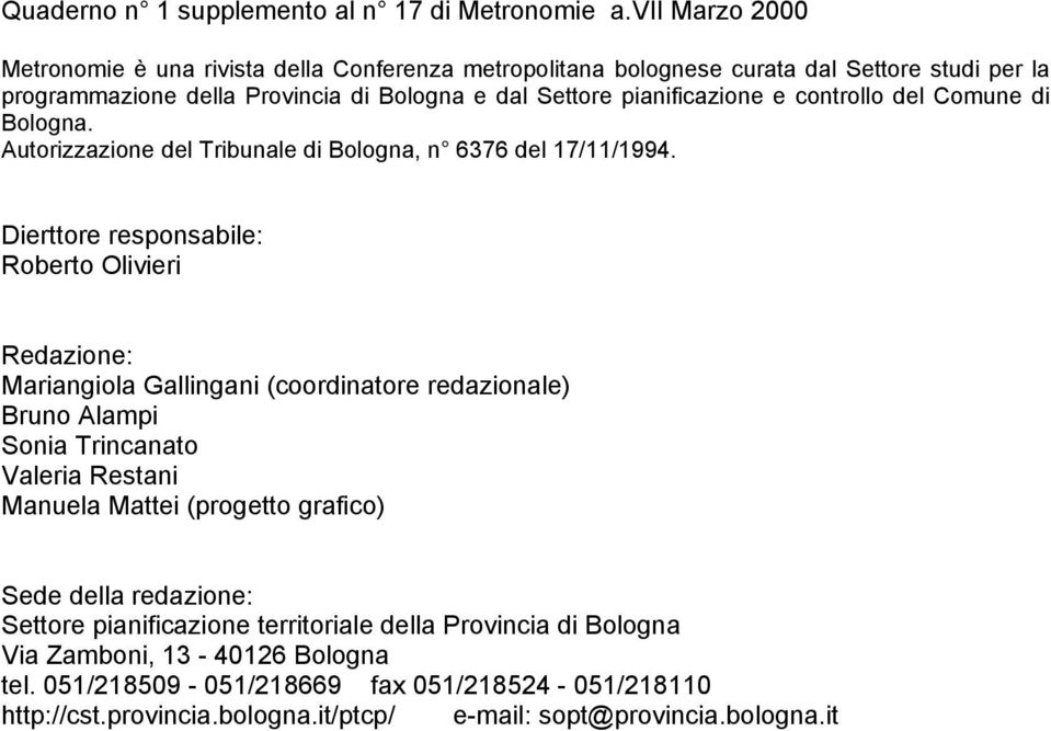controllo del Comune di Bologna. Autorizzazione del Tribunale di Bologna, n 6376 del 17/11/1994.