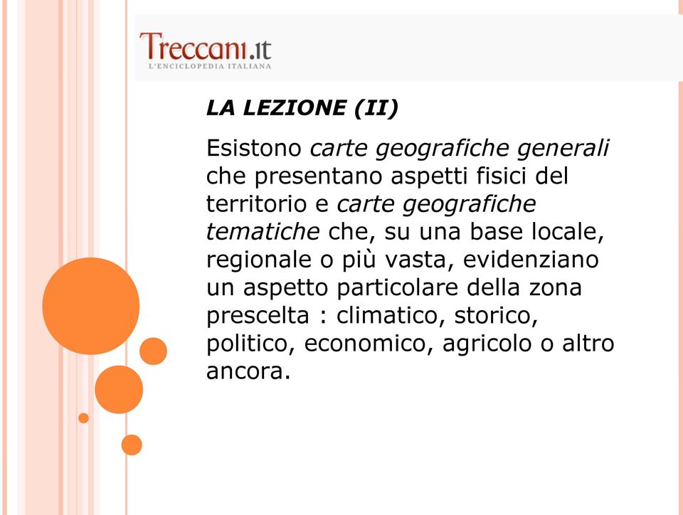 locale, regionale o più vasta, evidenziano un aspetto particolare della