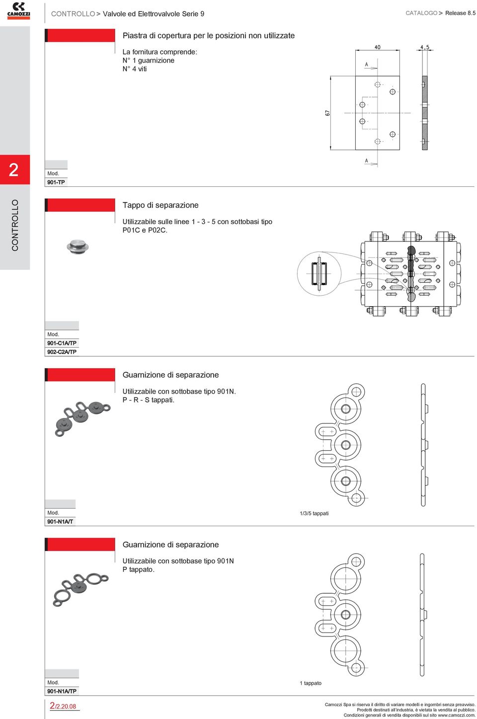 901-TP Tappo di separazione Utilizzabile sulle linee 1-3 - 5 con sottobasi tipo P01C e P0C. Mod.