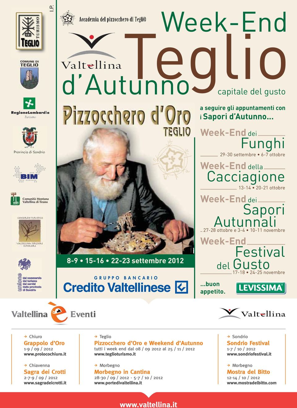 .. Week-End dei Funghi 29-30 settembre 6-7 ottobre Week-End della Cacciagione 13-14 20-21