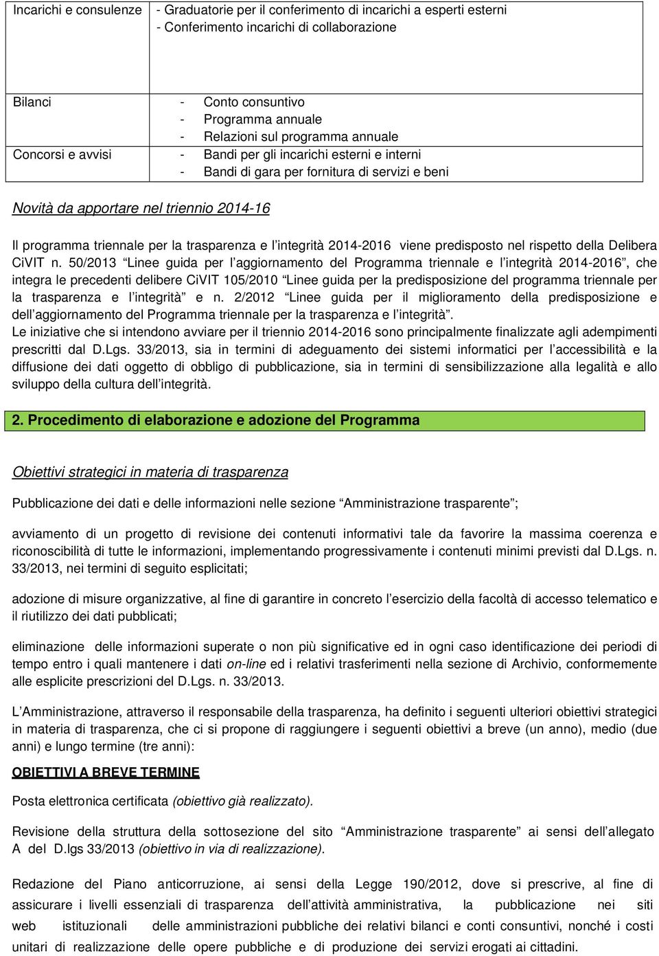 trasparenza e l integrità 2014-2016 viene predisposto nel rispetto della Delibera CiVIT n.