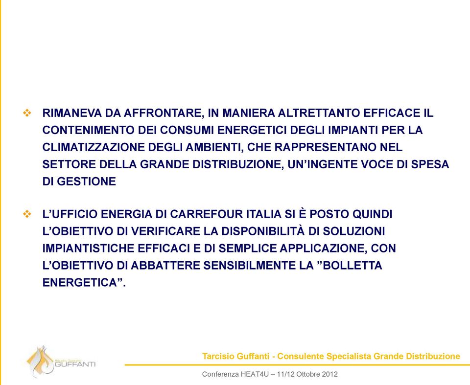 GESTIONE L UFFICIO ENERGIA DI CARREFOUR ITALIA SI È POSTO QUINDI L OBIETTIVO DI VERIFICARE LA DISPONIBILITÀ DI