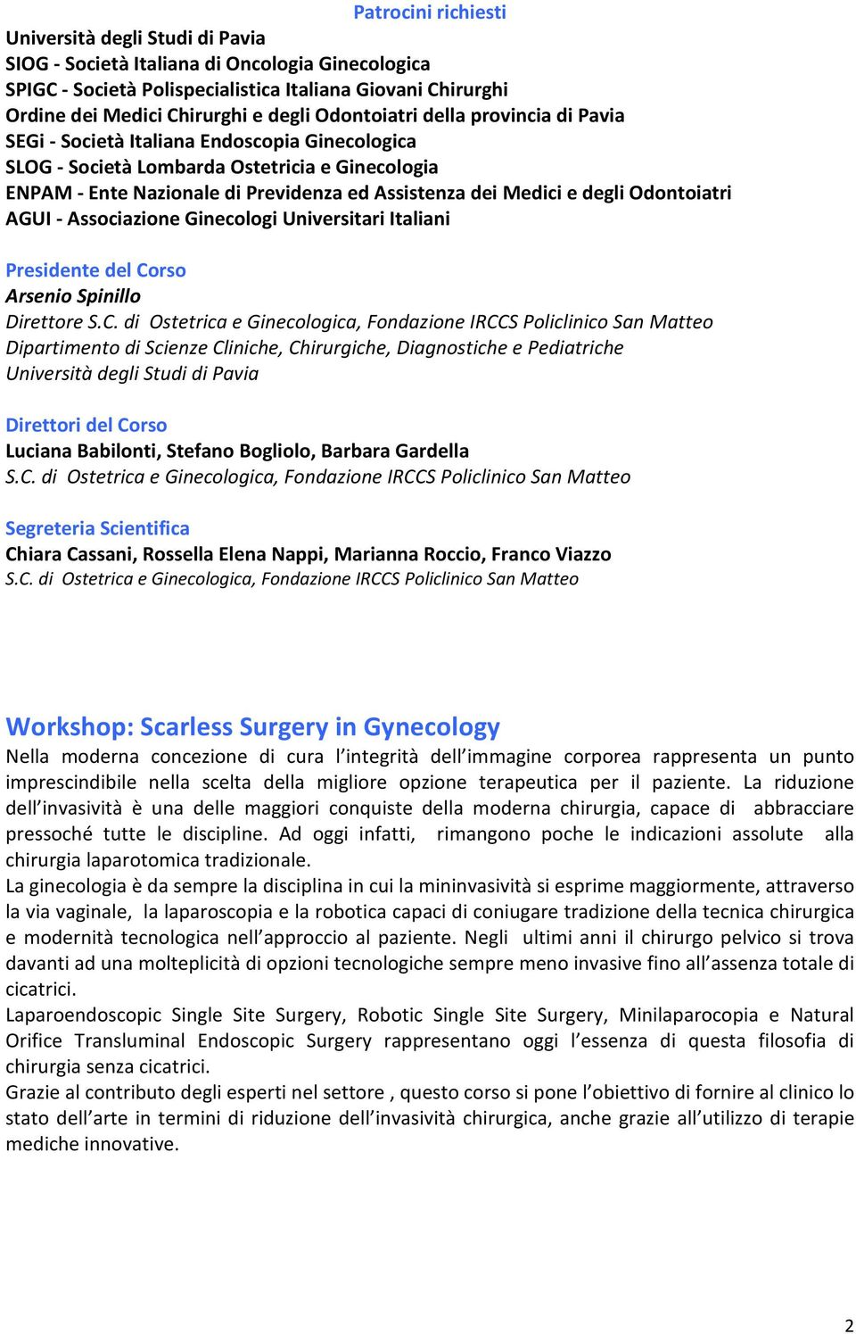 degli Odontoiatri AGUI - Associazione Ginecologi Universitari Italiani Presidente del Co