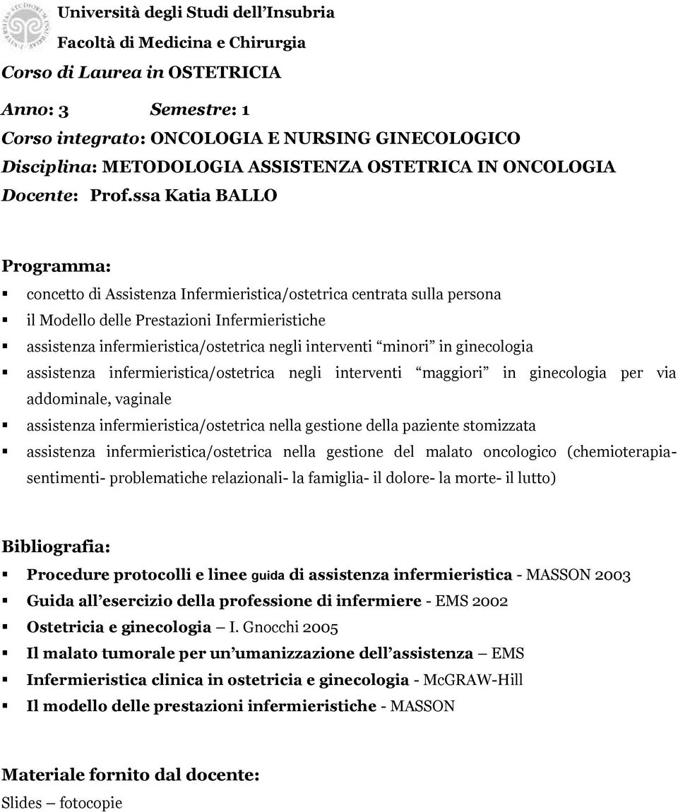 ginecologia assistenza infermieristica/ostetrica negli interventi maggiori in ginecologia per via addominale, vaginale assistenza infermieristica/ostetrica nella gestione della paziente stomizzata