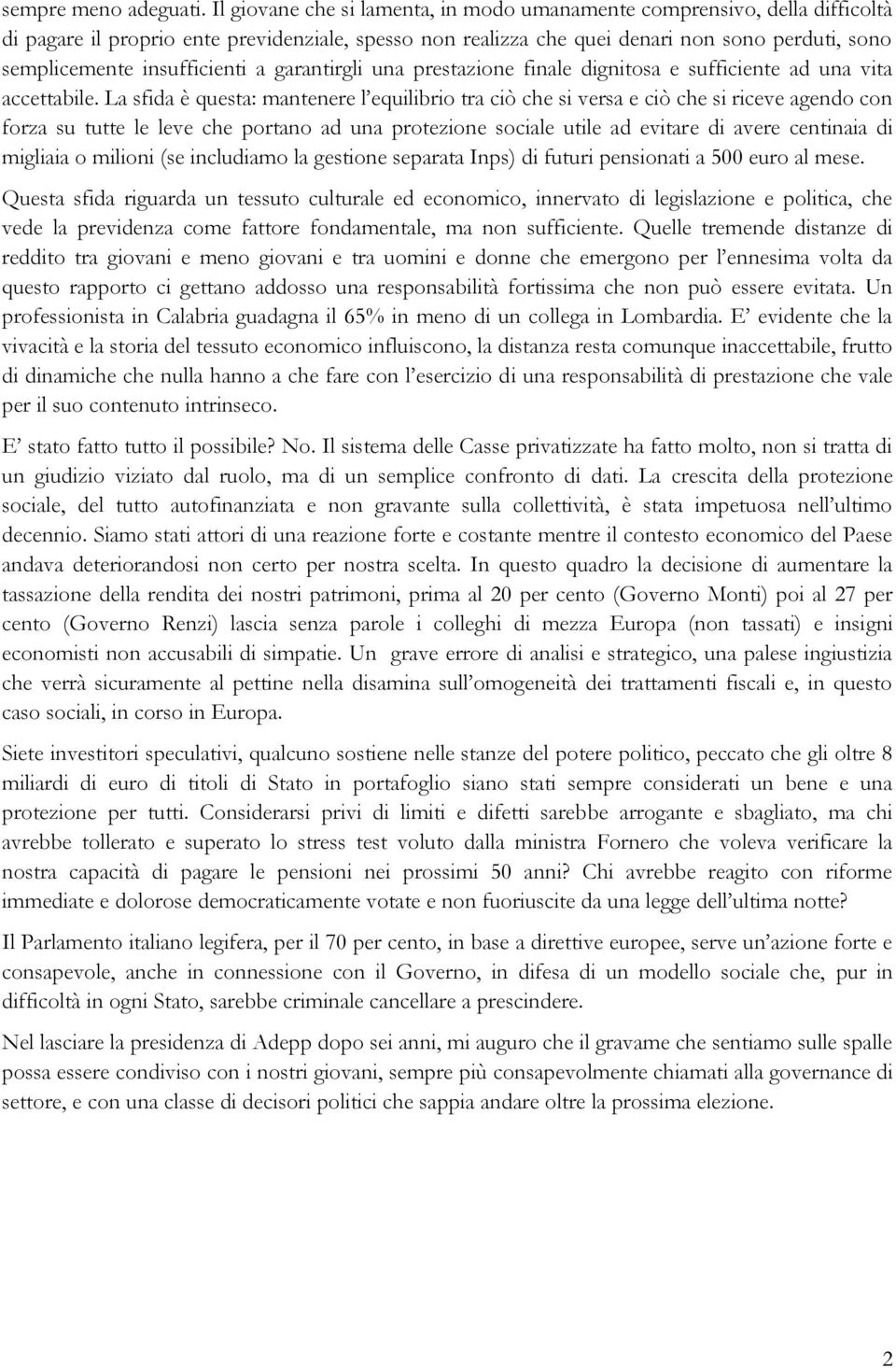 insufficienti a garantirgli una prestazione finale dignitosa e sufficiente ad una vita accettabile.