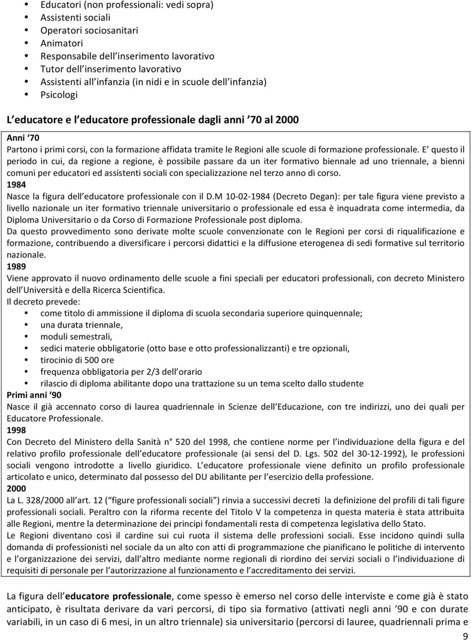 comunipereducatoriedassistentisocialiconspecializzazionenelterzoannodicorso. 1984 Nascelafiguradell educatoreprofessionaleconild.