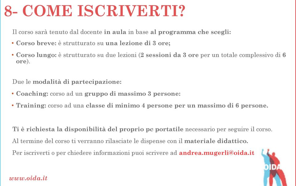 lezioni (2 sessioni da 3 ore per un totale complessivo di 6 ore).