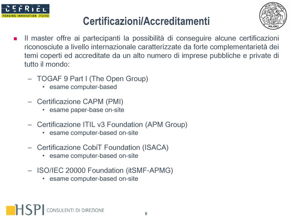 Part I (The Open Group esame computer-based Certificazione CAPM (PMI esame paper-base on-site Certificazione ITIL v3 Foundation (APM Group esame