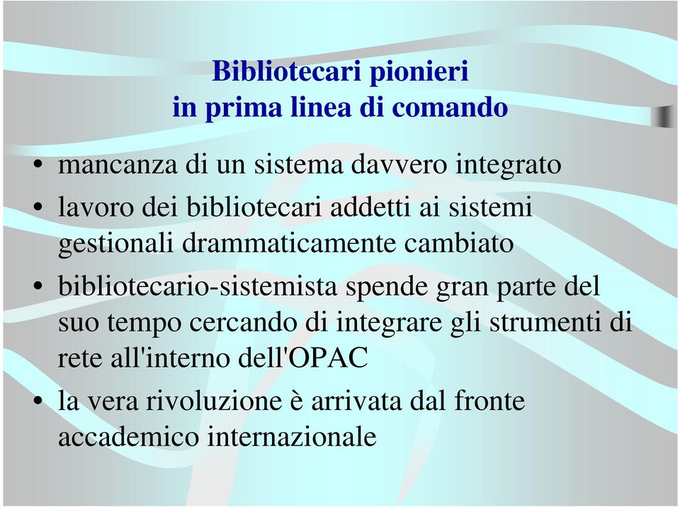 bibliotecario-sistemista spende gran parte del suo tempo cercando di integrare gli