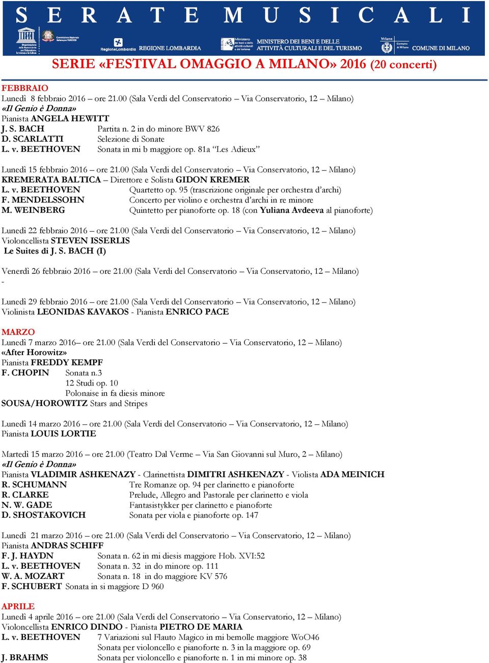 00 (Sala Verdi del Conservatorio Via Conservatorio, 12 Milano) KREMERATA BALTICA Direttore e Solista GIDON KREMER L. v. BEETHOVEN Quartetto op. 95 (trascrizione originale per orchestra d archi) F.