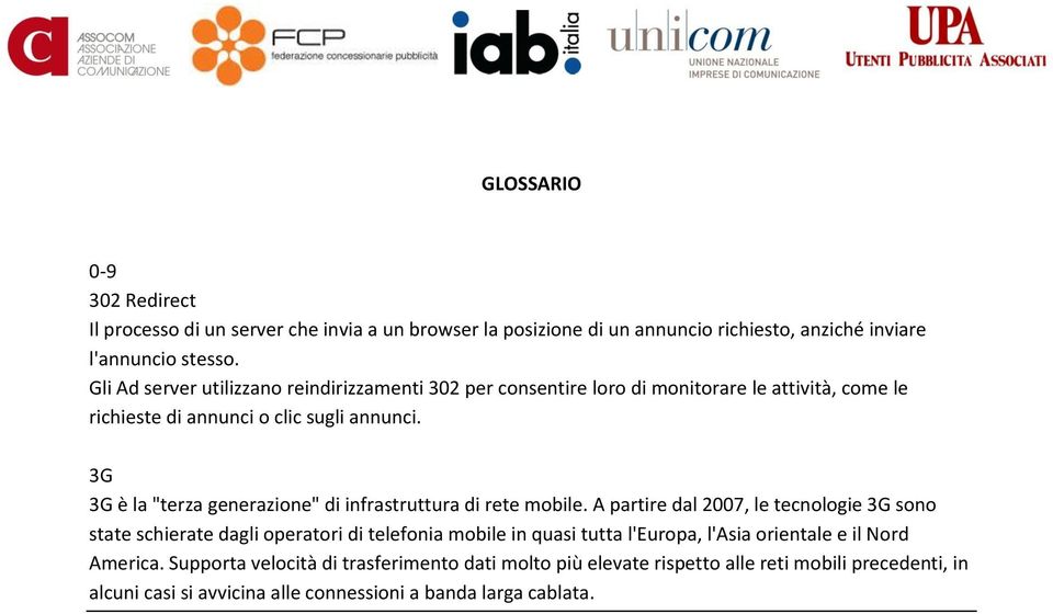 3G 3G è la "terza generazione" di infrastruttura di rete mobile.