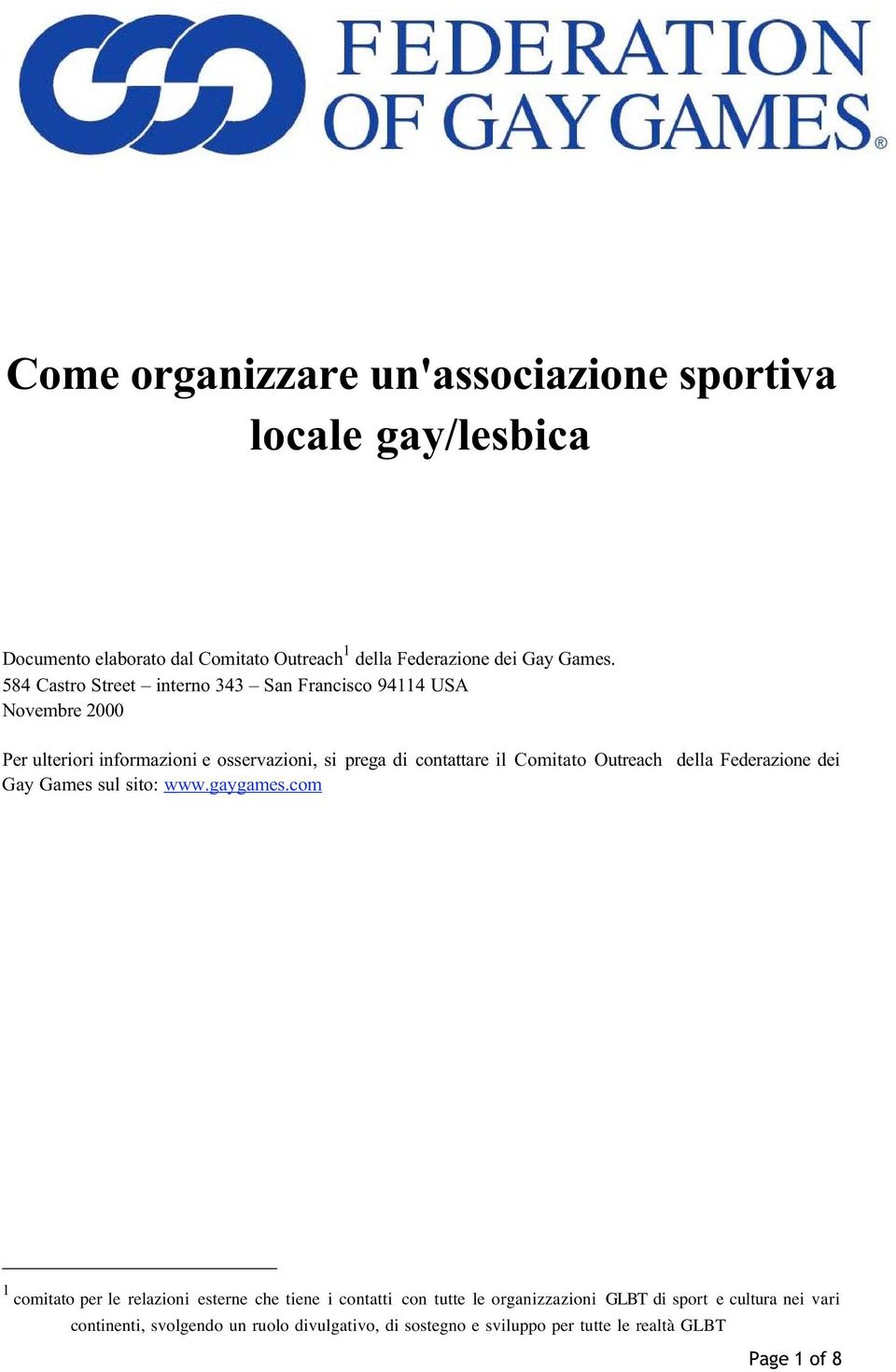 Comitato Outreach della Federazione dei Gay Games sul sito: www.gaygames.