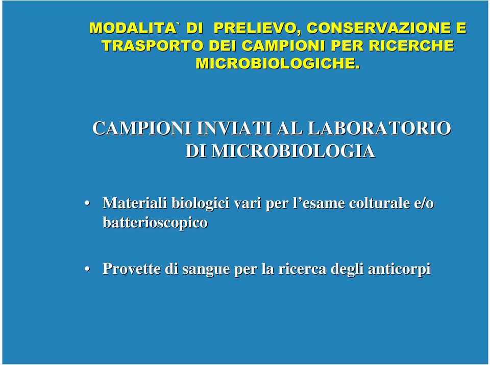 CAMPIONI INVIATI AL LABORATORIO DI MICROBIOLOGIA Materiali