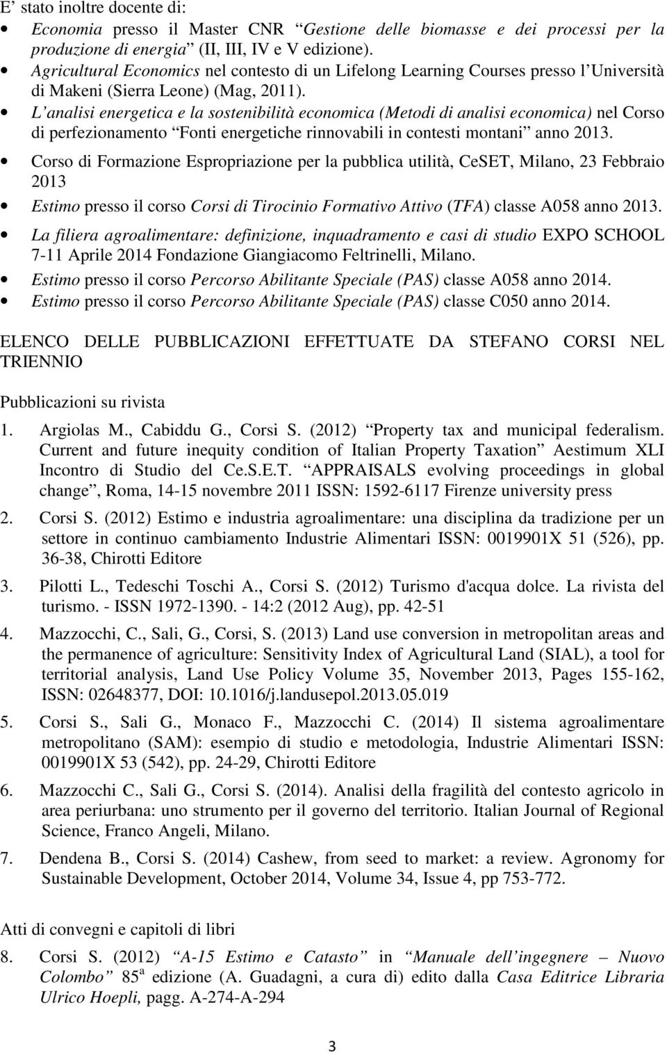 L analisi energetica e la sostenibilità economica (Metodi di analisi economica) nel Corso di perfezionamento Fonti energetiche rinnovabili in contesti montani anno 2013.