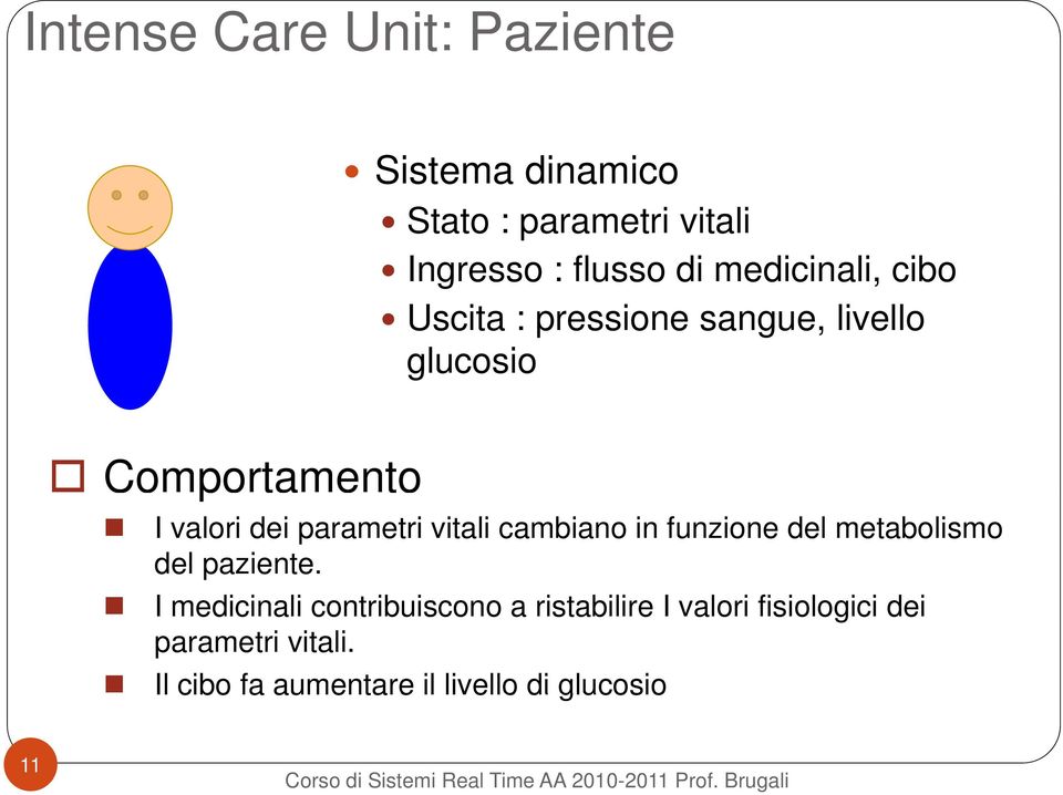 parametri vitali cambiano in funzione del metabolismo del paziente.